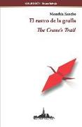 El rastro de la grulla: The Crane's Trail (Bilingual edition)