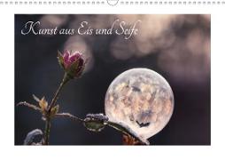 Kunst aus Eis und Seife (Wandkalender 2021 DIN A3 quer)