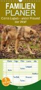 Canis Lupus - unser Freund der Wolf - Familienplaner hoch (Wandkalender 2021 , 21 cm x 45 cm, hoch)
