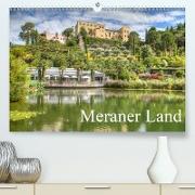 Meraner Land: alpin-mediterranes Lebensgefühl (Premium, hochwertiger DIN A2 Wandkalender 2021, Kunstdruck in Hochglanz)