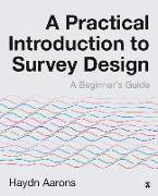 A Practical Introduction to Survey Design