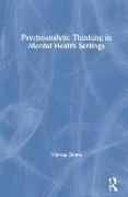 Psychoanalytic Thinking in Mental Health Settings