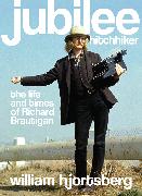 Jubilee Hitchhiker: The Life and Times of Richard Brautigan