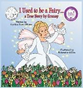 I Used to be a Fairy,,, A True Story by Granny