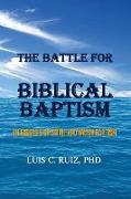 The Battle For Biblical Baptism