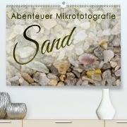 Abenteuer Mikrofotografie Sand (Premium, hochwertiger DIN A2 Wandkalender 2021, Kunstdruck in Hochglanz)