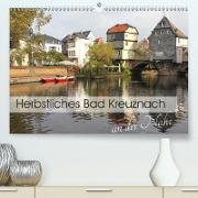 Herbstliches Bad Kreuznach an der Nahe (Premium, hochwertiger DIN A2 Wandkalender 2021, Kunstdruck in Hochglanz)