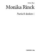 Poetisch denken 1: Monika Rinck