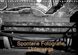 Spontane Fotografie Unterwegs (Wandkalender 2021 DIN A4 quer)