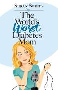 The World's Worst Diabetes Mom