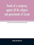 Proofs of a conspiracy against all the religions and governments of Europe