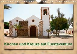 Kirchen und Kreuze auf Fuerteventura (Wandkalender 2021 DIN A4 quer)