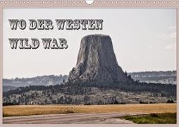 Wo der Westen wild war (Wandkalender 2021 DIN A3 quer)