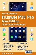 Das Praxisbuch Huawei P30 Pro New Edition - Anleitung für Einsteiger