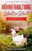 Hühnerhaltung Schritt für Schritt: Das Hühner Buch für Einsteiger - inkl. Tipps und Tricks rund um Haltung, Pflege, Futter, Rassen etc