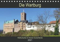 Die Wartburg - Weltkulturerbe im Herzen Deutschlands (Tischkalender 2021 DIN A5 quer)