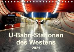 U-Bahn-Stationen des Westens (Tischkalender 2021 DIN A5 quer)