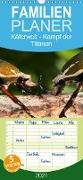 Käferwelt - Kampf der Titanen - Familienplaner hoch (Wandkalender 2021 , 21 cm x 45 cm, hoch)