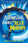 The Astonishing Future of Alex Nobody