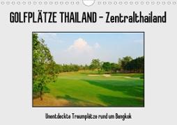 Golfplätze Thailand - Zentralthailand (Wandkalender 2021 DIN A4 quer)