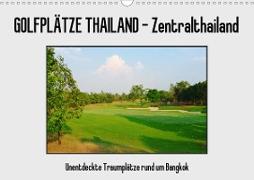 Golfplätze Thailand - Zentralthailand (Wandkalender 2021 DIN A3 quer)