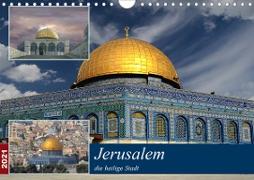 Jerusalem, die heilige Stadt (Wandkalender 2021 DIN A4 quer)