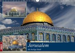 Jerusalem, die heilige Stadt (Wandkalender 2021 DIN A3 quer)