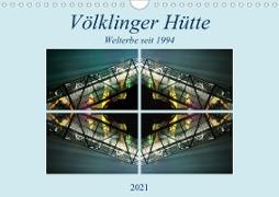 Völklinger Hütte Welterbe seit 1994 (Wandkalender 2021 DIN A4 quer)