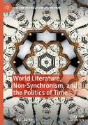 World Literature, Non-Synchronism, and the Politics of Time