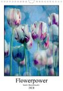 Flowerpower - Kreative Blumenfotografie (Wandkalender 2021 DIN A4 hoch)