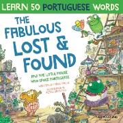 The Fabulous Lost and Found and the little mouse who spoke Portuguese: Laugh as you learn 50 Portuguese words with this bilingual English Portuguese b