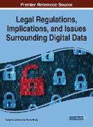 Legal Regulations, Implications, and Issues Surrounding Digital Data