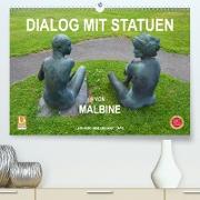 Dialog mit Statuen von Malbine (Premium, hochwertiger DIN A2 Wandkalender 2021, Kunstdruck in Hochglanz)