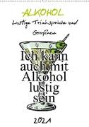 Alkohol - Lustige Trinksprüche und Grafiken (Wandkalender 2021 DIN A2 hoch)