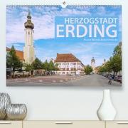 Herzogstadt Erding (Premium, hochwertiger DIN A2 Wandkalender 2021, Kunstdruck in Hochglanz)