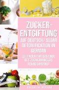 Zucker-Entgiftung Auf Deutsch/ Sugar Detoxification In German: Leitfaden für das Ende des Zuckerhungers (Carb Carving)