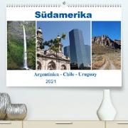 Südamerika - Argentinien, Chile, Uruguay (Premium, hochwertiger DIN A2 Wandkalender 2021, Kunstdruck in Hochglanz)