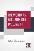 The World As Will And Idea (Volume II)