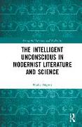 The Intelligent Unconscious in Modernist Literature and Science