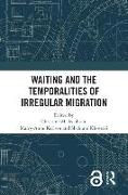 Waiting and the Temporalities of Irregular Migration