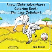 Snow Globe Adventures Coloring Book: the last zeliphant