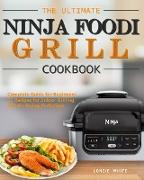 The Ultimate Ninja Foodi Grill Cookbook: Complete Guide for Beginners&#65306,65 Recipes for Indoor Grilling and Air Frying Perfection