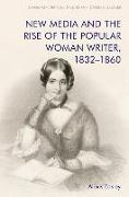 New Media and the Rise of the Popular Woman Writer, 1832-1860