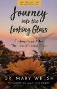 Journey into the Looking Glass: Finding Hope after the Loss of Loved Ones (Limited Edition with color prints)