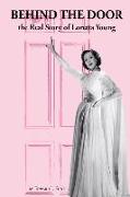 Behind the Door: the Real Story of Loretta Young