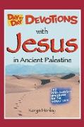 Day by Day Devotions with Jesus in Ancient Palestine