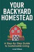 Your Backyard Homestead