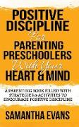 POSITIVE DISCIPLINE FOR PARENTING PRESCHOOLERS WITH YOUR HEART & MIND