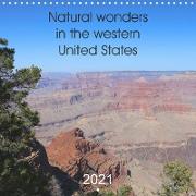 Natural wonders in the western United States (Wall Calendar 2021 300 × 300 mm Square)