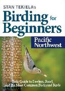Stan Tekiela’s Birding for Beginners: Pacific Northwest